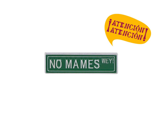 Mexican pin, Mexico pin, No mames wey, mexican pin badge, no mames, no mames badge, no mames pin, feminist pin, smash the patriarchy